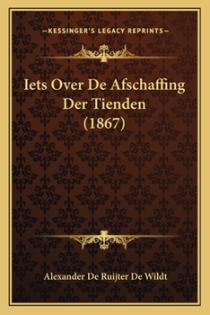Paperback Iets Over De Afschaffing Der Tienden (1867) [Dutch] Book