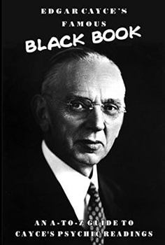 Paperback Edgar Cayce's Famous Black Book: An A-Z Guide to Cayce's Psychic Readings Book