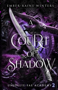 A Court of Shadow (Unseelie Fae Academy)