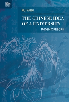 Hardcover The Chinese Idea of a University: Phoenix Reborn: Phoenix Reborn Book