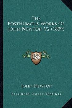 Paperback The Posthumous Works Of John Newton V2 (1809) Book