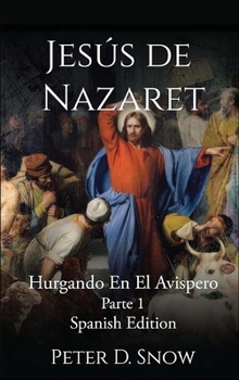 Hardcover Jesús de Nazaret: Hurgando En El Avispero Parte Uno (Spanish Edition) [Spanish] Book