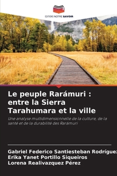 Le peuple Rarámuri: entre la Sierra Tarahumara et la ville (French Edition)