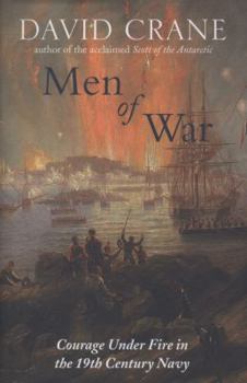 Hardcover Men of War: Courage Under Fire in the Nineteenth-Century Navy. David Crane Book