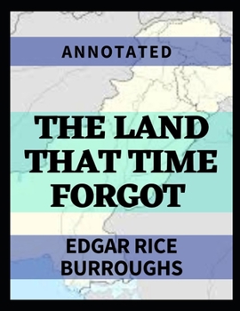 Paperback The Land that Time Forgot: Annotated Book