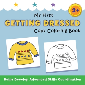 Paperback My First Getting Dressed Copy Coloring Book: helps develop advanced skills coordination Book