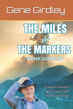 The Miles and The Markers: 52 Weeks of Experiences to improve your life and enhance your journey