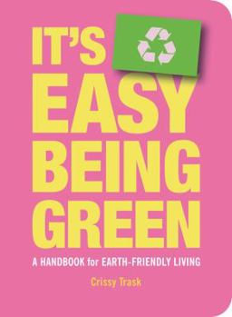 Paperback It's Easy Being Green: A Handbook for Earth-Friendly Living Book