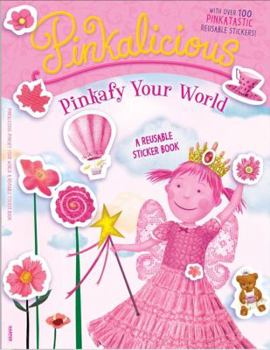 Pinkalicious: Pinkafy Your World: A Reusable Sticker Book - Book  of the Pinkalicious