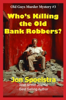 Paperback Who's Killing the Old Bank Robbers: Old Guys Murder Mystery #3 Book