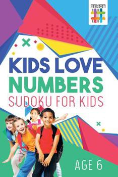 Paperback Kids Love Numbers Sudoku for Kids Age 6 Book