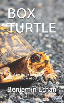 Paperback Box Turtle: The Easy Guide On Everything You Need To Know About Box Turtle. Book