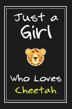 Paperback Just a Girl Who Loves Cheetah: Notebook And Journal Gift - 120 pages Funny Cheetah Blank Lined Journal Notebook Planner Book