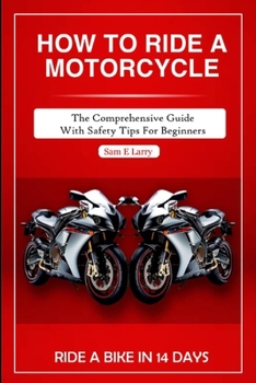 Paperback How to Ride a Motorcycle: The comprehensive guide with safety tips for beginners Book
