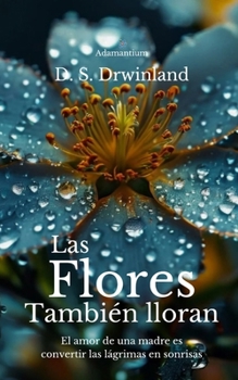 Paperback Las Flores también lloran [Spanish] Book