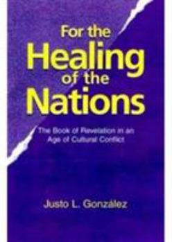 Paperback For the Healing of the Nations: The Book of Revelation in an Age of Cultural Conflict Book