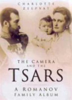 Hardcover The Camera and the Tsars: The Romanov Family in Photographs Book