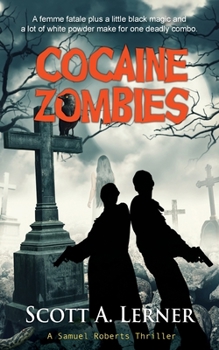 Cocaine Zombies - Book #1 of the Samuel Roberts