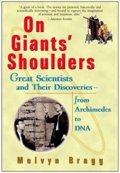 Hardcover On Giants' Shoulders: Great Scientists and Their Discoveries from Archimedes to DNA Book