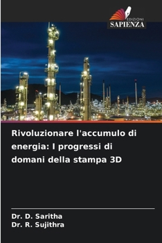 Rivoluzionare l'accumulo di energia: I progressi di domani della stampa 3D