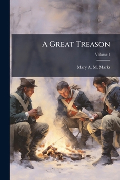A Great Treason - A Story of the War of Independence - Vol. I.