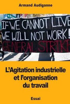 Paperback L'Agitation industrielle et l'organisation du travail [French] Book