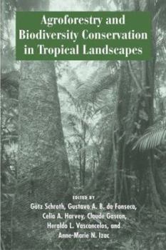 Paperback Agroforestry and Biodiversity Conservation in Tropical Landscapes Book