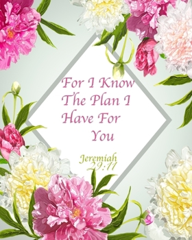 For I Know The Plan I Have For You Jeremiah 29:11: Floral Notebook Composition Notebook Journal 8’’x10’’ Mint Green Floral and Pink (Bible Verse Floral Notebooks)