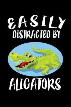 Paperback Easily Distracted By Alligators: Animal Nature Collection Book