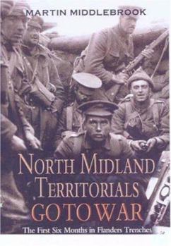 Paperback North Midland Territorials Go to War: The First Six Months in Flanders Trenches Book