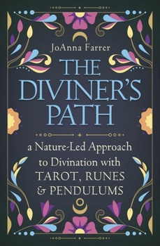 The Diviner's Path: A Nature-Led Approach to Divination with Tarot, Runes, and Pendulums