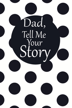 dad, tell me your story: A guided journal to tell me your memories,keepsake questions.This is a great gift to Dad,grandpa,granddad,father and uncle from family members, grandchildren life Birthday
