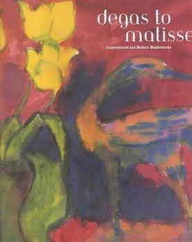 Hardcover Degas to Matisse: Impressionists and Modernist Masterworks Book