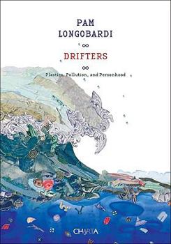 Paperback Pam Longobardi: Drifters: Plastics, Pollution, and Personhood Book