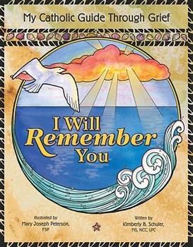 Paperback I Will Remember You: My Catholic Guide Through Grief Book