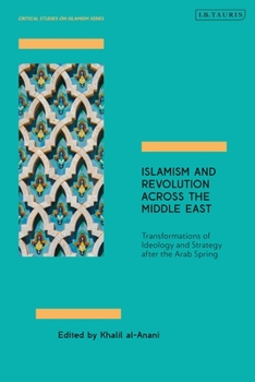 Paperback Islamism and Revolution Across the Middle East: Transformations of Ideology and Strategy After the Arab Spring Book