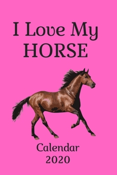 I love my horse Planner 2020, organizer, Ideal gift for ladies , you can save your family and friends numbers...: Girls Calendar 2020: Cute horse ... And Organizer Journal Notebook  for all...