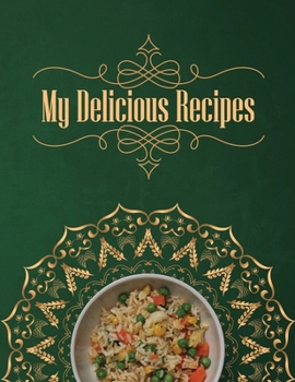 Paperback My Delicious Recipes. Blank Recipe Book to Write in, Document all Your Special Recipes and Notes for Your Favorite. Collect the Recipes You Love in Yo Book