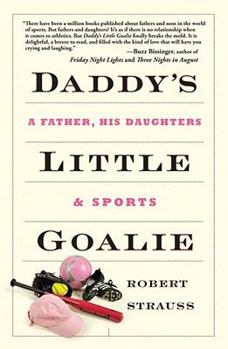 Hardcover Daddy's Little Goalie: A Father, His Daughters, and Sports Book