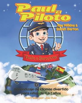 Paperback Paul el Piloto Vuela a Barcelona: Aprendizaje de idiomas divertido para niños de 4 a 7 años [Spanish] Book