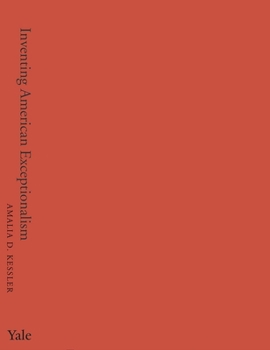 Inventing American Exceptionalism: The Origins of American Adversarial Legal Culture, 1800-1877 - Book  of the Yale Law Library Series in Legal History and Reference