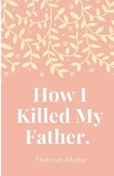 Paperback How I Killed My Father. Book