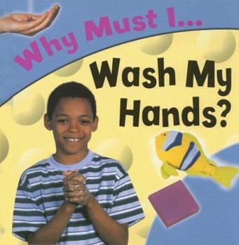 Library Binding Why Must I Wash My Hands? Book