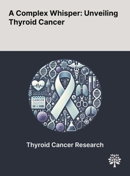 Hardcover A Complex Whisper: Unveiling Thyroid Cancer Book