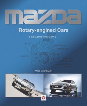 Hardcover Mazda Rotary-Engined Cars: From Cosmo 110s to Rx-8 Book