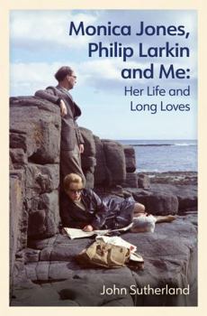 Paperback Monica Jones, Philip Larkin and Me: Her Life and Long Loves Book