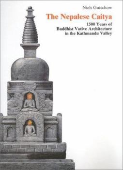 Hardcover The Nepalese Caitya: 1500 Years of Buddhist Votive Architecture in the Kathmandu Valley Book