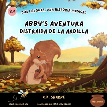 Abby's Aventura Distraida De La Ardilla (To Be Or Not To Bee Series) (Spanish Edition)