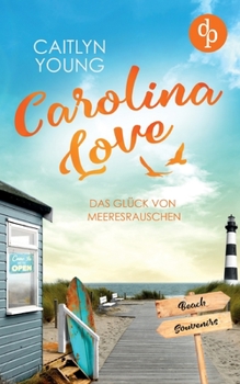 Paperback Carolina Love: Das Glück von Meeresrauschen [German] Book