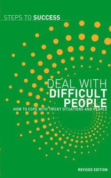 Paperback Deal with Difficult People: How to Cope with Tricky Situations in the Workplace Book